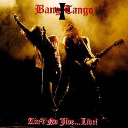Bang Tango : Ain't no Jive...Live!